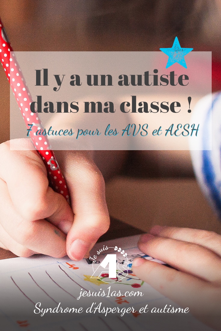 Il y a un autiste dans ma classe ! 7 astuces pour les AVS et les AESH