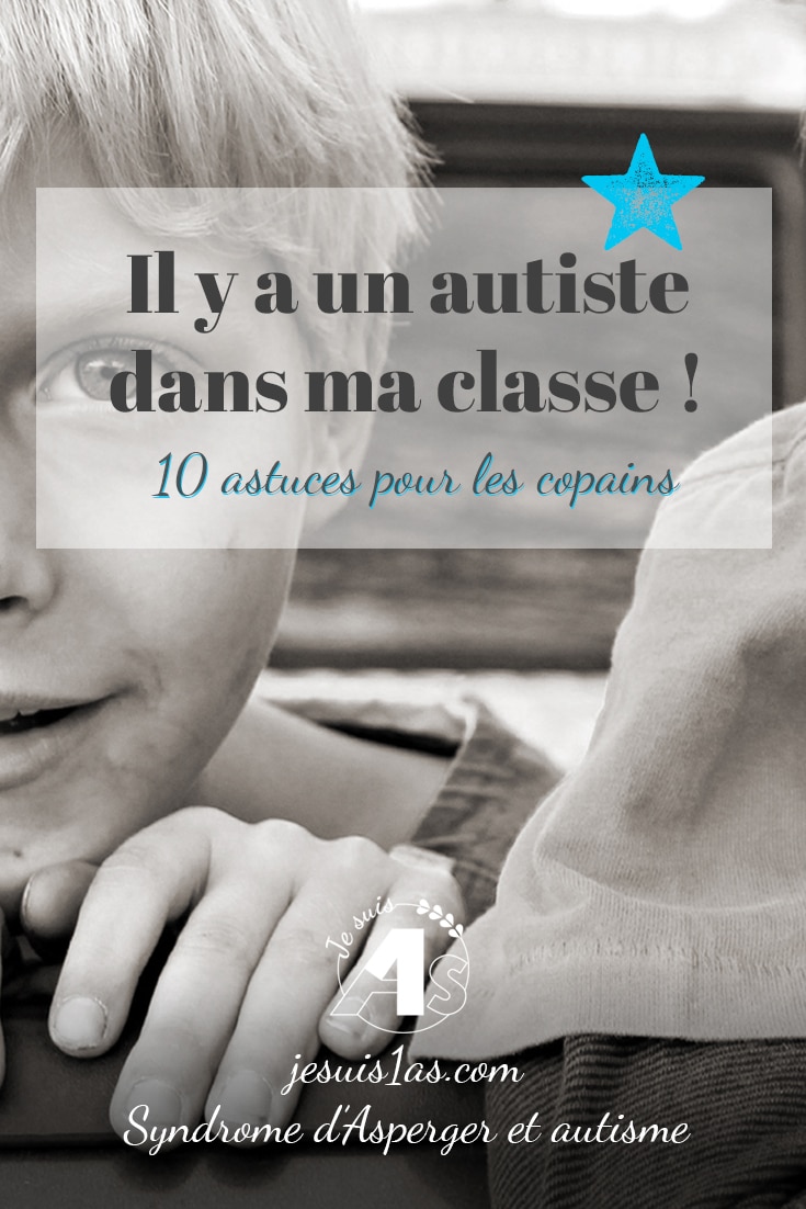 Il y a un autiste dans ma classe ! 10 astuces pour les copains